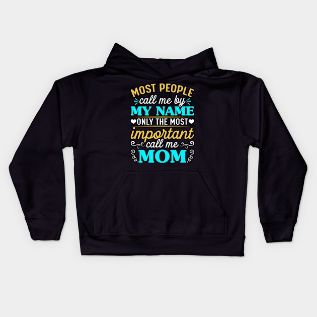 Most people call me by my name MOM Kids Hoodie by FunnyZone